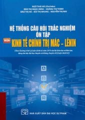 Hệ Thống Câu Hỏi Trắc Nghiệm Ôn Tập Môn Kinh Tế Chính Trị Mác - LêNin - Ngô Thái Hà (Chủ biên)