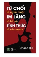 Từ Chối Là Nghệ Thuật - Im Lặng Là Trí Tuệ - Tỉnh Thức Là Sức Mạnh