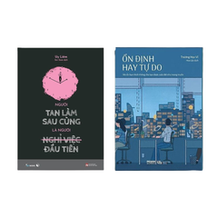 Combo sách định hướng công việc: Người Tan Làm Sau Cùng Là Người Nghỉ Việc Đầu Tiên + Ổn Định Hay Tự Do