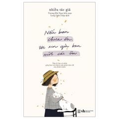Nếu Bạn Chưa Ổn, Tôi Xin Gửi Bạn Một Cái Ôm