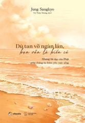 Dù tan vỡ ngàn lần, bạn vẫn là biển cả