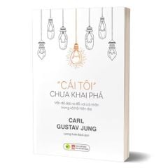 “Cái Tôi” Chưa Khai Phá - Carl Gustav Jung - Lương Xuân Bách dịch