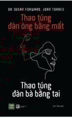 Thao Túng Đàn Ông Bằng Mắt - Thao Túng Đàn Bà Bằng Tai