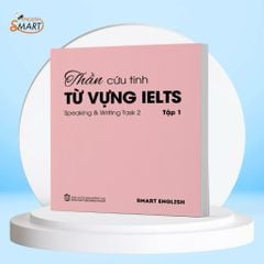 Thần Cứu Tinh Từ Vựng IELTS Kỹ Năng Nói Và Viết, IELTS Speaking & Writting Task 2, Dành Cho Band A1-B2 - Tập 1