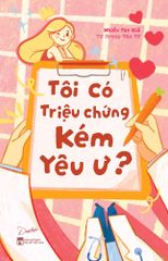 Tôi Có Triệu Chứng Kém Yêu Ư