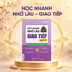 Học Nhanh Nhớ Lâu Giao Tiếp Tiếng Trung