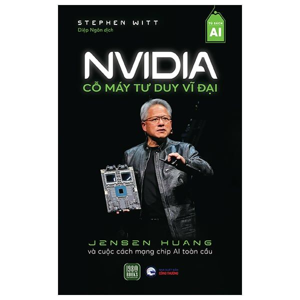NVIDIA - Cỗ Máy Tư Duy Vĩ Đại