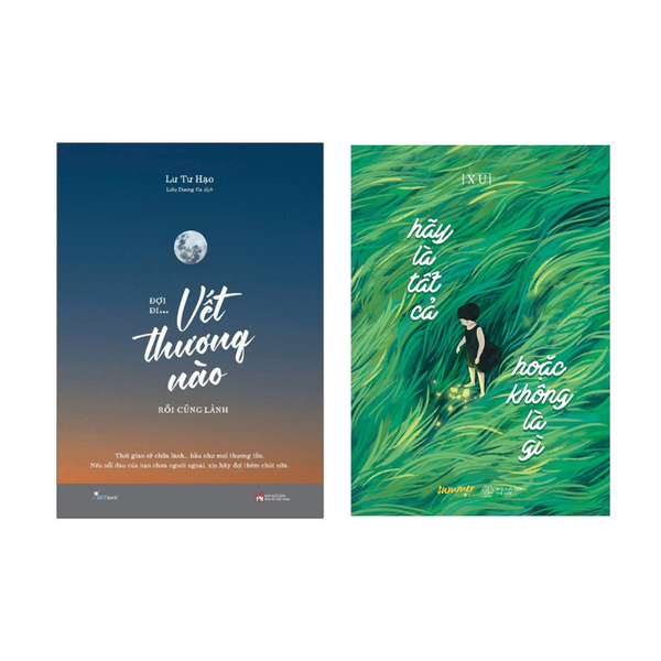 Combo sách: Đợi Đi... Vết Thương Nào Rồi Cũng Lành + Hãy Là Tất Cả, Hoặc Không Là Gì