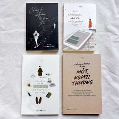 Combo sách ( Cuối Con Đường Sẽ Gặp Một Người Thương + Chúng Ta Rồi Sẽ Hạnh Phúc Theo Những Cách Khác Nhau + Anh Không Bận Chỉ Là Không Nhớ Em + Chúng Ta Đi Cùng Nhau Tới Đây Thôi )