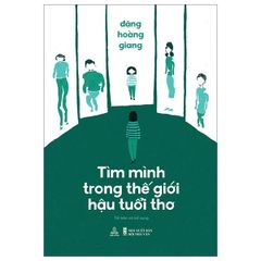 Tìm Mình Trong Thế Giới Hậu Tuổi Thơ