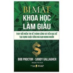 Bí Mật Khoa Học Làm Giàu - Thay Đổi Niềm Tin Về Thành Công Và Tiền Bạc Để Tạo Dựng Cuộc Sống Mà Bạn Mong Muốn