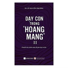 Dạy Con Trong “ Hoang Mang ”- Tập 2