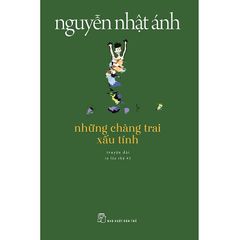 Những Chàng Trai Xấu Tính - ( Nguyễn Nhật Ánh )
