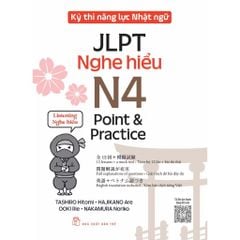 Kỳ Thi Năng Lực Nhật Ngữ N4 JLPT Point & Practice: Nghe Hiểu