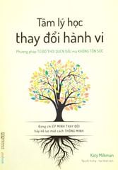 Tâm Lý Học Thay Đổi Hành Vi - Phương Pháp Từ Bỏ Thói Quen Xấu Mà Không Tốn Sức