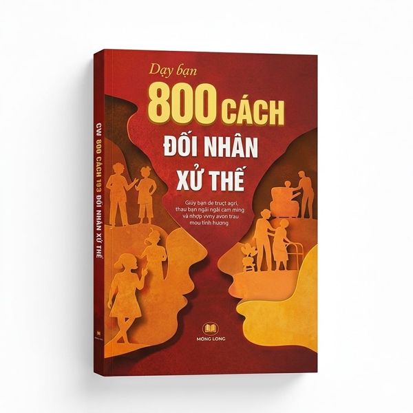 Dạy bạn 800 Cách Đối Nhân Xử Thế
