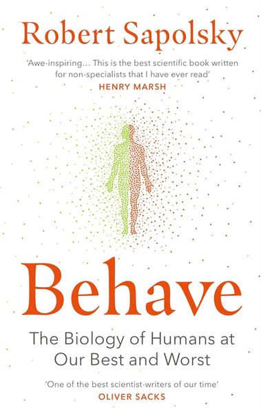 Behave : The Biology of Humans at Our Best and Worst by Robert M. Sapolsky (US edition, paperback)
