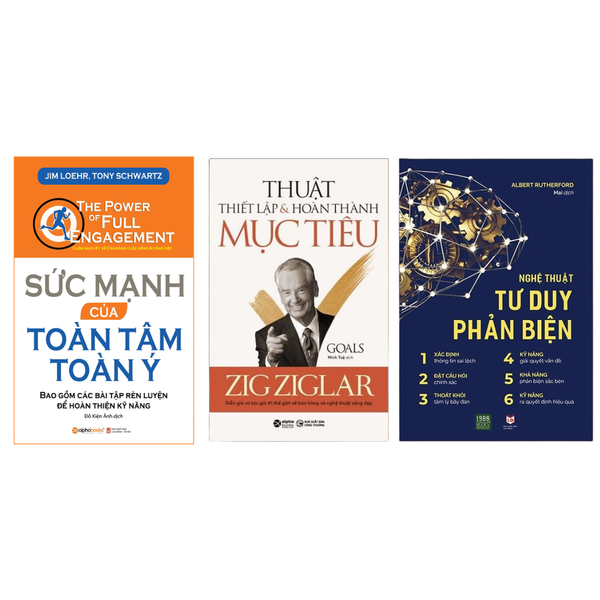 Combo sách nâng cấp sức mạnh não bộ: Sức Mạnh Của Toàn Tâm Toàn Ý + Nghệ Thuật Tư Duy Phản Biện + Thuật Thiết Lập Và Hoàn Thành Mục Tiêu