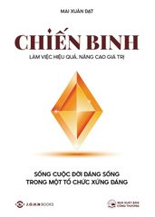 Chiến Binh - Làm việc hiệu quả, nâng cao giá trị