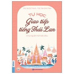 Tự Học Giao Tiếp Tiếng Thái Lan Cho Người Mới Bắt Đầu