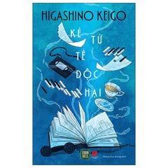 Kẻ Tử Tế Độc Hại - Higashino Keigo