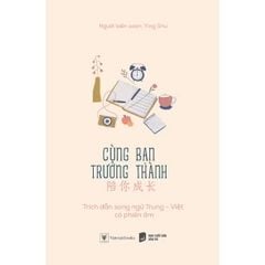 Cùng bạn trưởng thành ( Song ngữ Việt- Trung)
