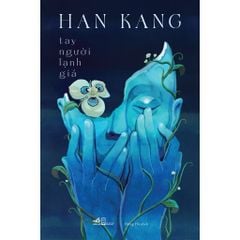 Tay Người Lạnh Giá – Han Kang