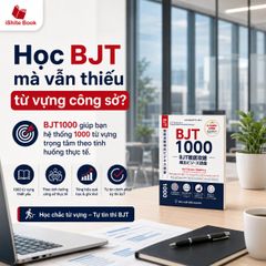 1000 từ vựng BJT (dịch tiếng Việt, tiếng Anh)