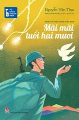 Mãi Mãi Tuổi Hai Mươi - Nhật Ký Thời Chiến Việt Nam