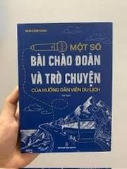 Một số bài chào đoàn và trò chuyện của hướng dẫn viên du lịch