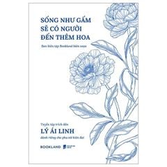 Sống Như Gấm Sẽ Có Người Đến Thêm Hoa
