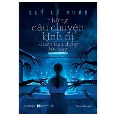 Những Câu Chuyện Kinh Dị Khiến Bạn Dựng Tóc Gáy