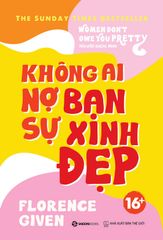 Không Ai Nợ Bạn Sự Xinh Đẹp
