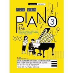 Học Đệm Piano Cơ Bản (kèm file audio) - Tập 3 - Tái Bản 2020
