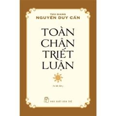 Toàn Chân Triết Luận (Thu Giang - Nguyễn Duy Cần)