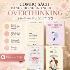 Combo sách dành cho những người bị Overthinking: Stop Overthinking + Self Healing + Đừng Cố Làm Hài Lòng Tất Cả Mọi Người + Trân Trọng Bản Thân Bạn Sẽ Là Phiên Bản Giới Hạn