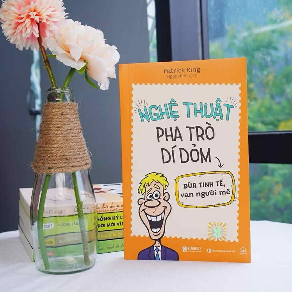 Nghệ Thuật Pha Trò Dí Dỏm - Đùa Tinh Tế Vạn Người Mê