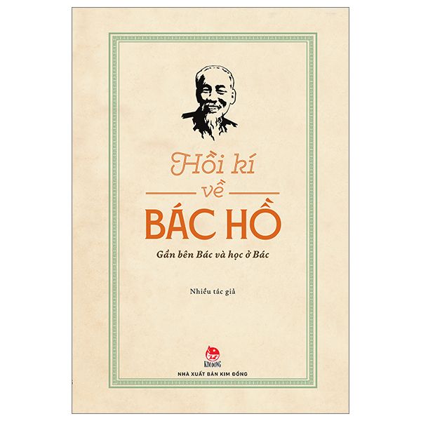 Hồi Kí Về Bác Hồ - Gần Bên Bác Và Học Ở Bác