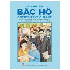 Kể Chuyện Bác Hồ - A Story About Uncle Hồ - Song Ngữ Anh Việt