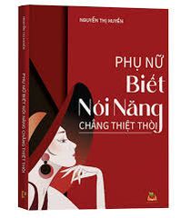 Phụ Nữ Biết Nói Năng Chẳng Thiệt Thòi