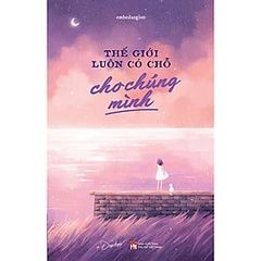 Thế Giới Luôn Có Chỗ Cho Chúng Mình