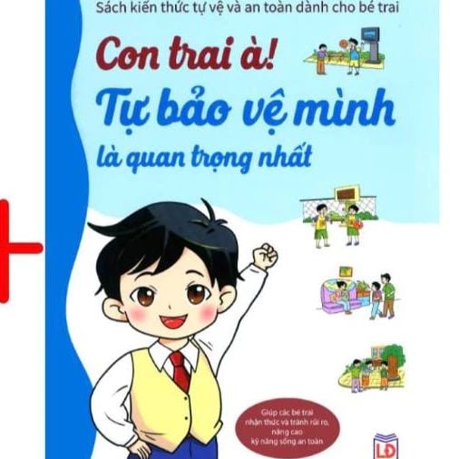 Con Trai À: Tự Bảo Vệ bản Thân Mình Là Quan Trọng Nhất