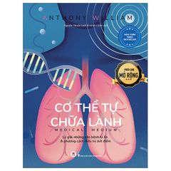 Cơ Thể Tự Chữa Lành (1) - Lý Giải Những Căn Bệnh Bí Ẩn