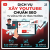 Dịch vụ xây kênh Youtube chuẩn SEO