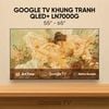  Google Tivi Khung Tranh Qled+ LN7000G 
