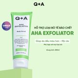  Q+A Tẩy da chết AHA Exfoliator Body Scrub 250ml 