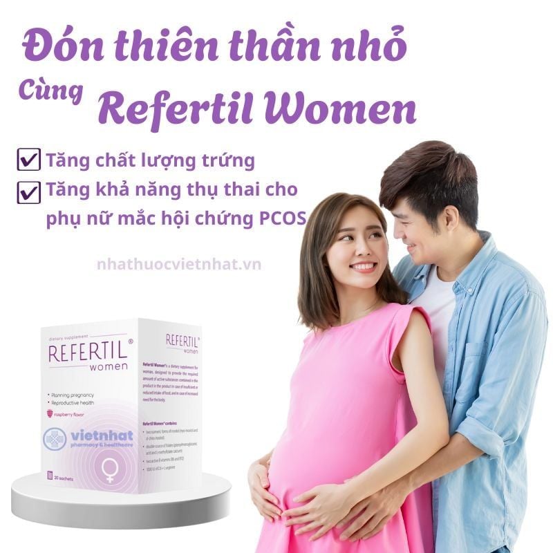 Refertil Women Chính Hãng - Giải Pháp Tối Ưu Hỗ Trợ Tăng Khả Năng Thụ Thai Cho Nữ Giới