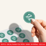 EDTT12 - Decal Thank You tròn -Xanh lá - In trắng - 2.5cm [50 cái/pack] 