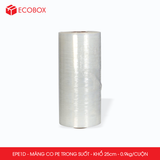  EPE1D - Màng co PE trong - Khổ 25cm x 0.9kg/ CUỘN 