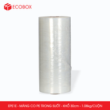  EPE1E - Màng co PE trong - Khổ 30cm x 1.08kg/ CUỘN 